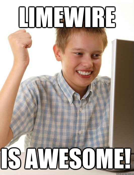 Limewire is awesome!  First Day on the Internet Kid