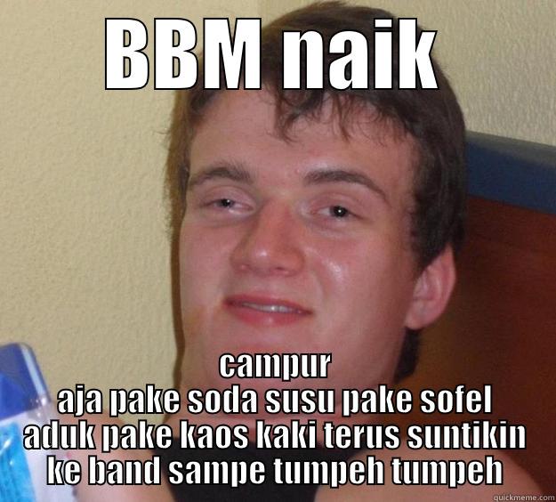 BBM NAIK CAMPUR AJA PAKE SODA SUSU PAKE SOFEL ADUK PAKE KAOS KAKI TERUS SUNTIKIN KE BAND SAMPE TUMPEH TUMPEH 10 Guy