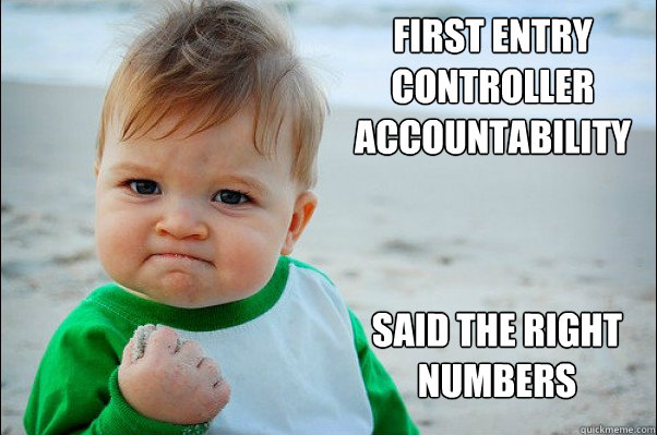 First Entry controller accountability Said the right numbers - First Entry controller accountability Said the right numbers  Success Kid Original