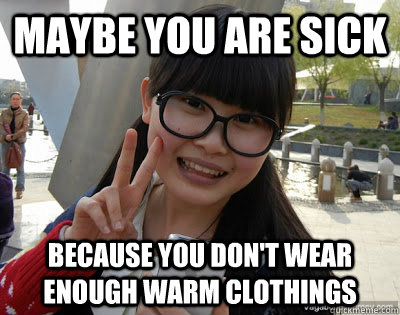 Maybe you are sick because you don't wear enough warm clothings  Chinese girl Rainy