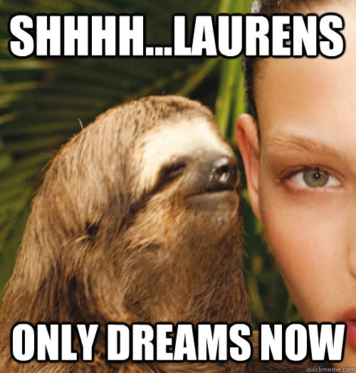 Shhhh...Laurens Only dreams now  Whispering Sloth