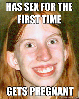 Has sex for the first time  gets pregnant  - Has sex for the first time  gets pregnant   Ugly Ginger Girl