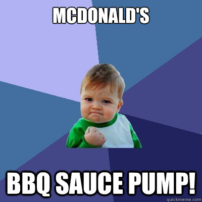 McDonald's BBQ Sauce Pump!  Success Kid