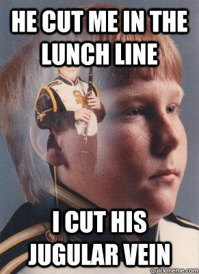 He cut me in the lunch line I cut his jugular vein - He cut me in the lunch line I cut his jugular vein  Misc
