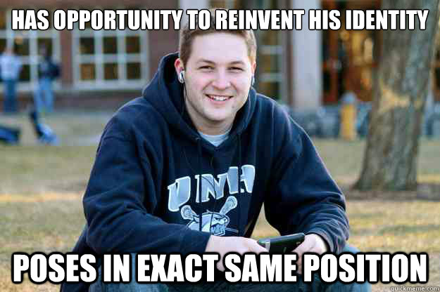 Has opportunity to reinvent his identity poses in exact same position  Successful College Senior