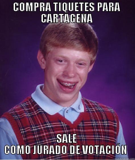 COMPRA TIQUETES PARA CARTAGENA SALE COMO JURADO DE VOTACIÓN  Bad Luck Brian