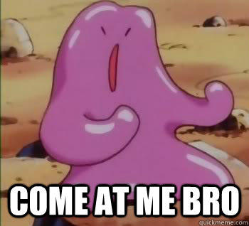  COME AT me BRO  fightin ditto