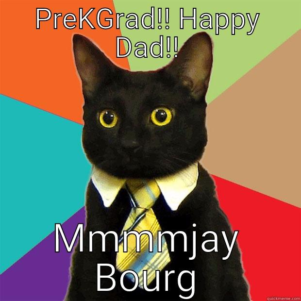 PREKGRAD!! HAPPY DAD!! MMMMJAY BOURG Business Cat