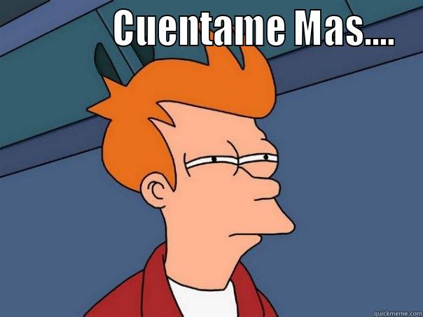             CUENTAME MAS....  Futurama Fry