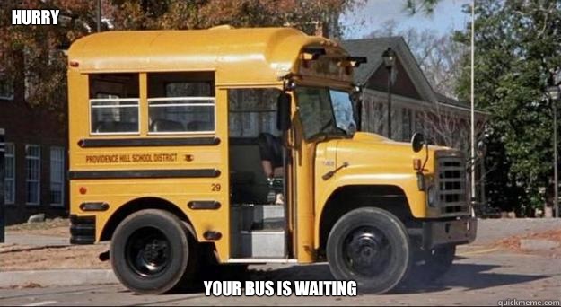 Hurry Your bus is waiting  