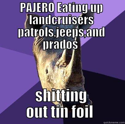 Pajeros pooing out the competition . - PAJERO EATING UP LANDCRUISERS PATROLS,JEEPS,AND PRADOS  SHITTING OUT TIN FOIL  Sexually Oblivious Rhino