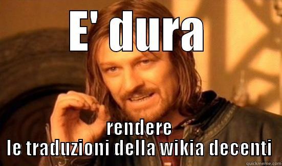 E' DURA RENDERE LE TRADUZIONI DELLA WIKIA DECENTI Boromir