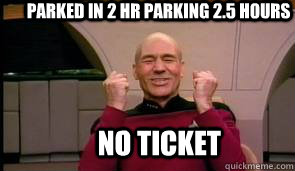 parked in 2 hr parking 2.5 hours no ticket  So Much Win