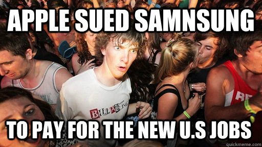 apple sued samnsung to pay for the new u.s jobs  Sudden Clarity Clarence