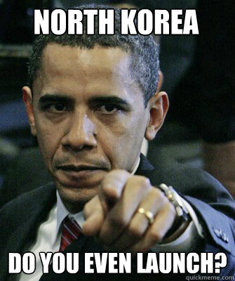 North Korea Do you even launch?  