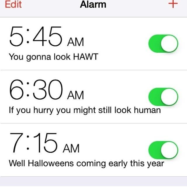 A friend showed me her wake up alarms. quickmeme