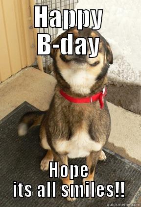 HAPPY B-DAY HOPE ITS ALL SMILES!! Good Dog Greg