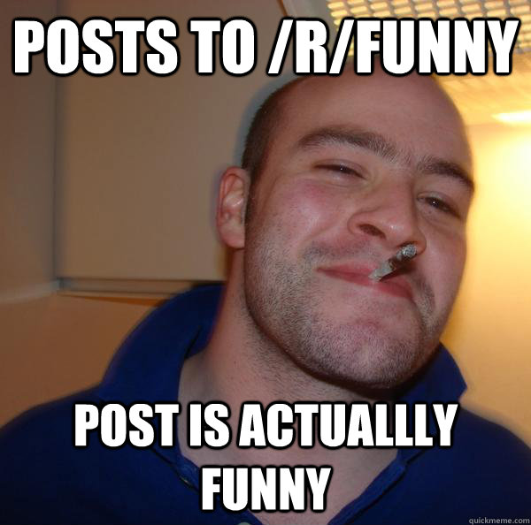 Posts to /r/funny post is actuallly funny - Posts to /r/funny post is actuallly funny  Misc