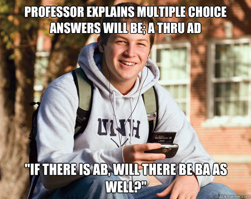 Professor explains multiple choice answers will be; A thru AD 