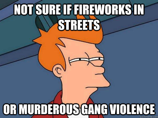 not sure if fireworks in streets or murderous gang violence  Futurama Fry