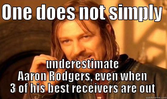 ONE DOES NOT SIMPLY  UNDERESTIMATE AARON RODGERS, EVEN WHEN 3 OF HIS BEST RECEIVERS ARE OUT Boromir
