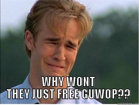  WHY WONT THEY JUST FREE GUWOP?? 1990s Problems