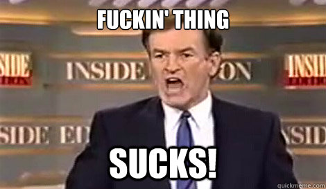 FUCKIN' thing SUCKS!  Well do it live