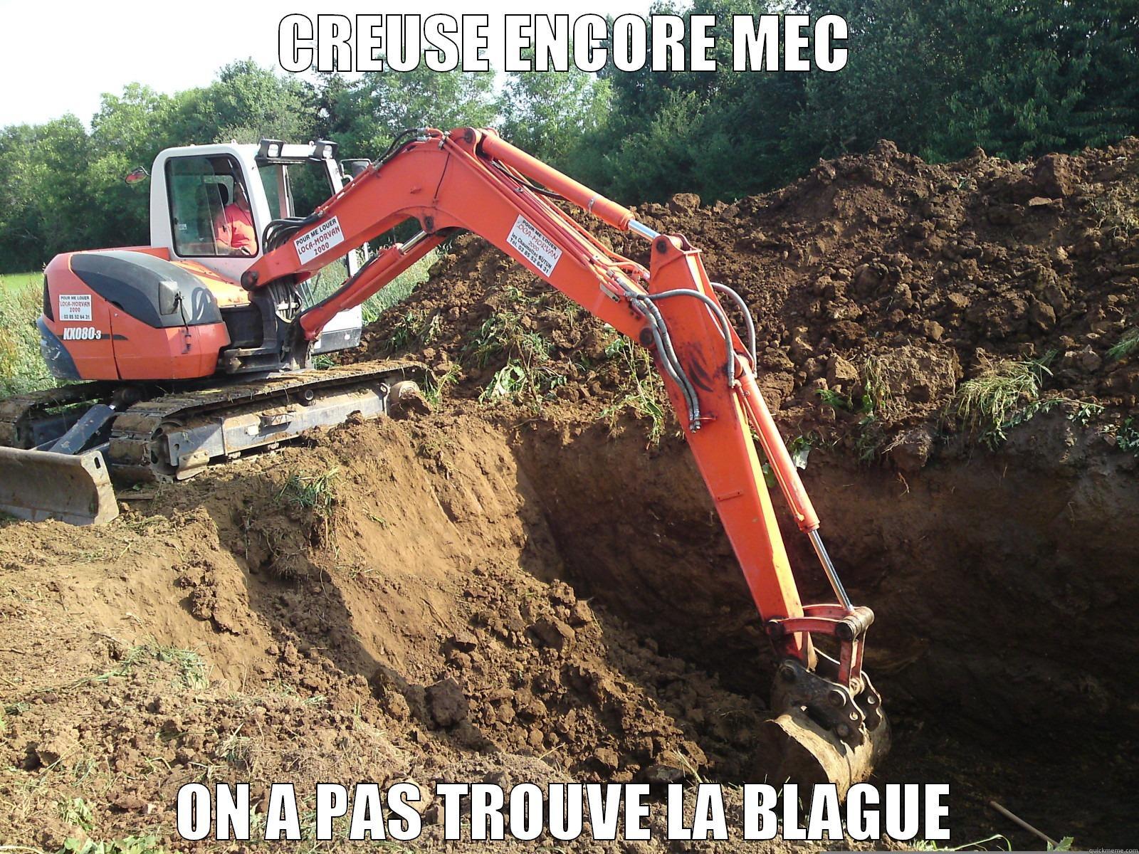CREUSE ENCORE MEC ON A PAS TROUVE LA BLAGUE Misc