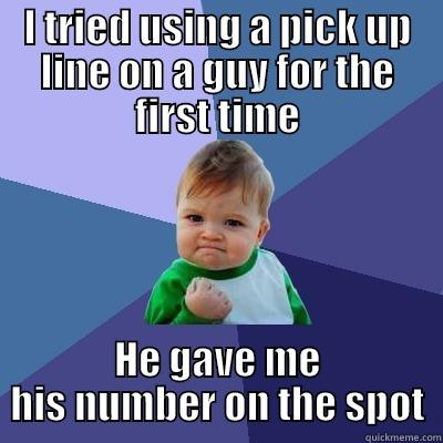 I TRIED USING A PICK UP LINE ON A GUY FOR THE FIRST TIME HE GAVE ME HIS NUMBER ON THE SPOT Success Kid