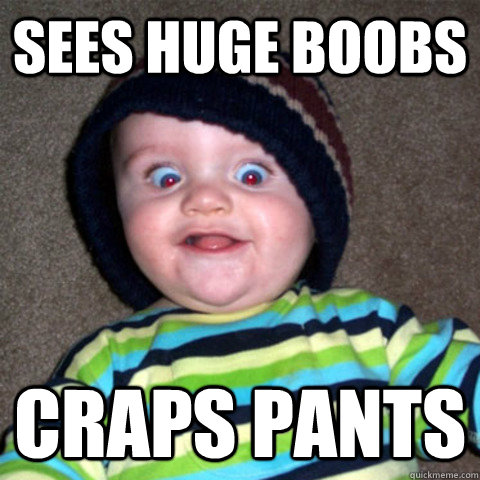 sees huge boobs craps pants  