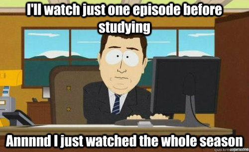 I'll watch just one episode before studying Annnnd I just watched the whole season  anditsgone
