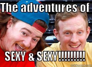 THE ADVENTURES OF  SEXY & SEXY!!!!!!!!! Misc