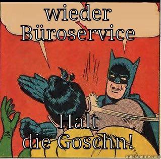 WIEDER BÜROSERVICE HALT DIE GOSCHN! Slappin Batman