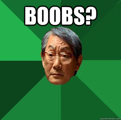 Boobs?   High Expectations Asian Father