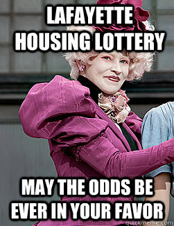 Lafayette housing lottery May the odds be ever in your favor - Lafayette housing lottery May the odds be ever in your favor  effie trinket