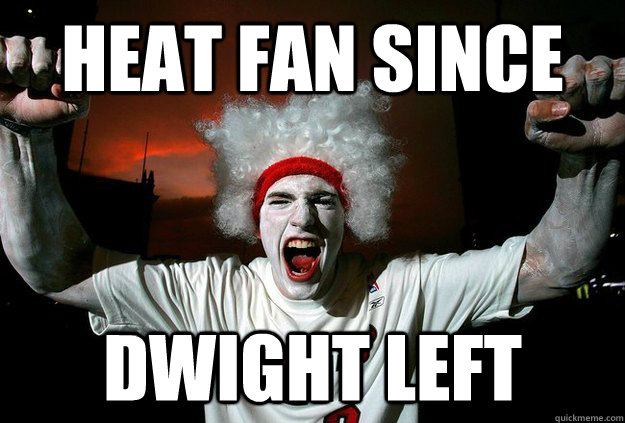 Heat Fan since Dwight Left  