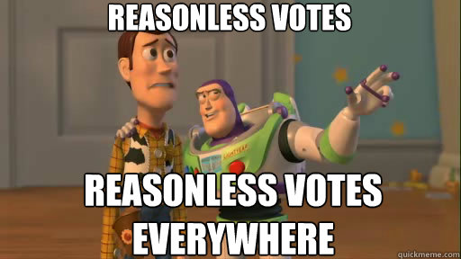 reasonless votes reasonless votes everywhere  Everywhere