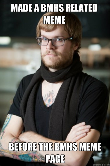 Made a BMHS related meme Before the bmhs meme page  Hipster Barrista