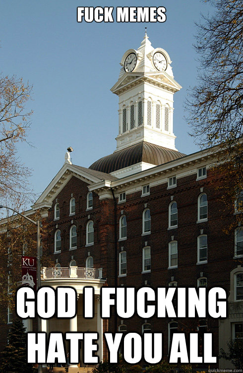 Fuck memes god i fucking hate you all  Kutztown Big Chicken