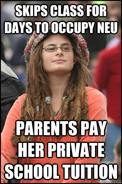 Skips class for days to occupy neu parents pay her private school tuition  College Liberal