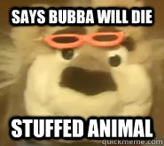 Says Bubba will Die Stuffed animal   