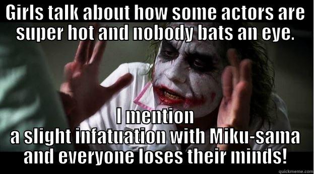 GIRLS TALK ABOUT HOW SOME ACTORS ARE SUPER HOT AND NOBODY BATS AN EYE. I MENTION A SLIGHT INFATUATION WITH MIKU-SAMA AND EVERYONE LOSES THEIR MINDS! Joker Mind Loss