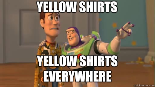 Yellow Shirts Yellow shirts everywhere  Everywhere