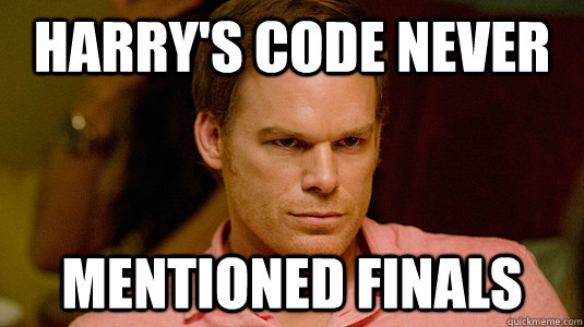 Harry's code never Mentioned Finals   Dexter