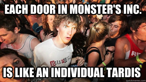 Each door in Monster's Inc. is like an individual tardis  Sudden Clarity Clarence
