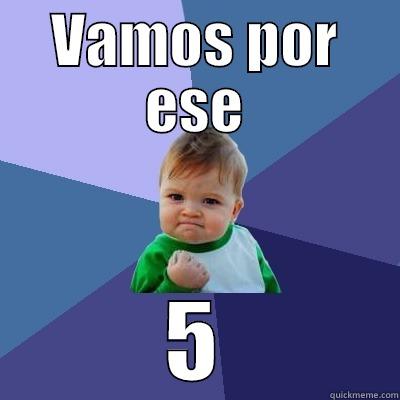 VAMOS POR ESE 5 Success Kid