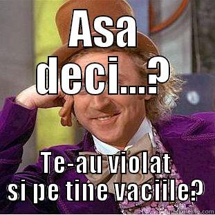 ASA DECI...? TE-AU VIOLAT SI PE TINE VACIILE? Creepy Wonka