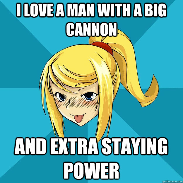 I love a man with a big cannon And extra staying power  Horny Samus