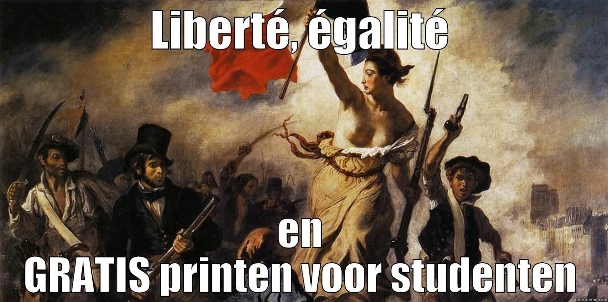 LIBERTÉ, ÉGALITÉ EN GRATIS PRINTEN VOOR STUDENTEN Misc