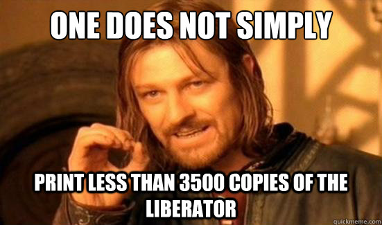 One Does Not Simply Print less than 3500 copies of the liberator  Boromir